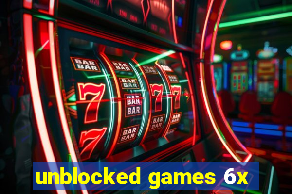 unblocked games 6x